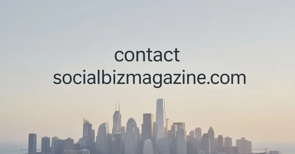 Contact SocialBizMagazine.Com: What You Need to Know 2026
